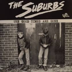 The Suburbs : The Good Times Are Gone
